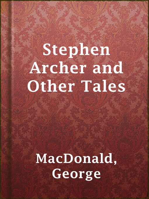 Title details for Stephen Archer and Other Tales by George MacDonald - Available